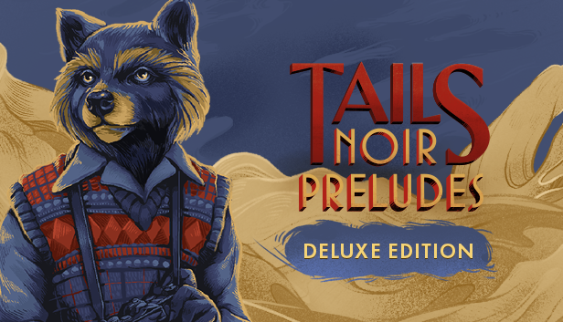 Tails Noir Preludes - Deluxe Edition