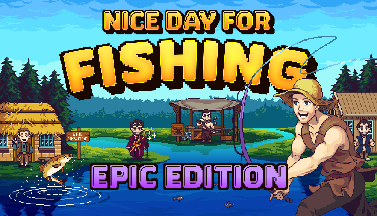 Nice Day for Fishing - Epic Edition