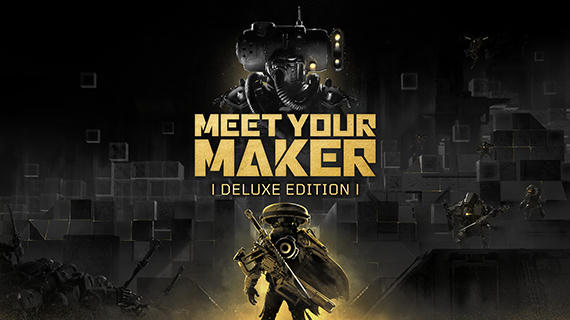 Meet Your Maker - Deluxe Edition